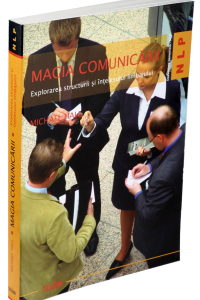 “ Magia comunicarii – Explorarea structurii si intelesului limbajului” – Editura Vidia